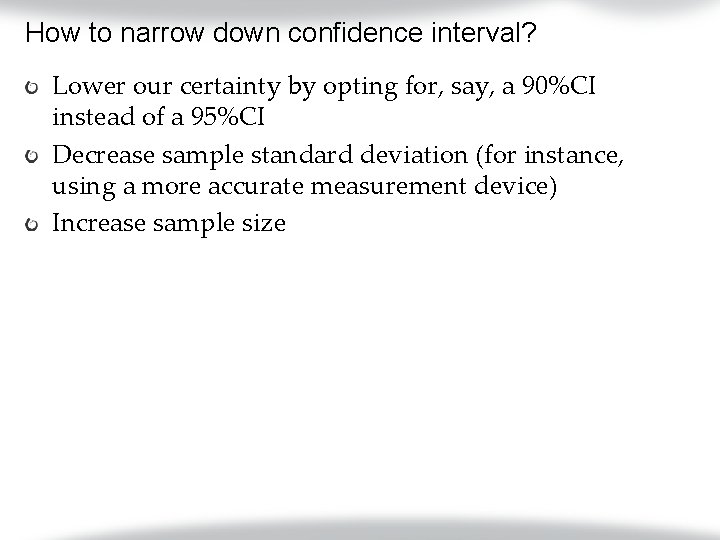 How to narrow down confidence interval? Lower our certainty by opting for, say, a