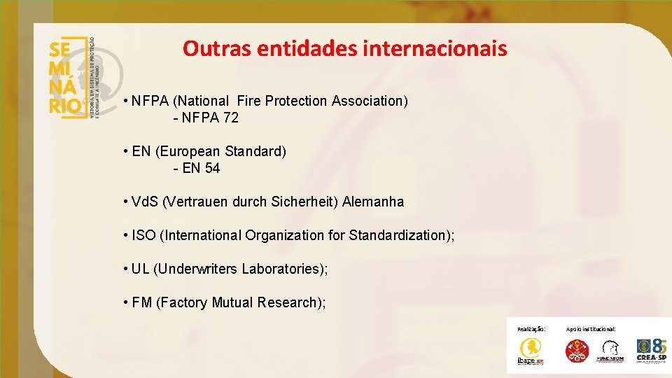 Outras entidades internacionais • NFPA (National Fire Protection Association) - NFPA 72 • EN