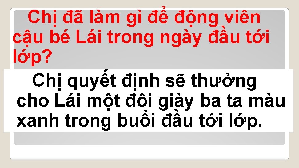 Chị đã làm gì để động viên cậu bé Lái trong ngày đầu tới