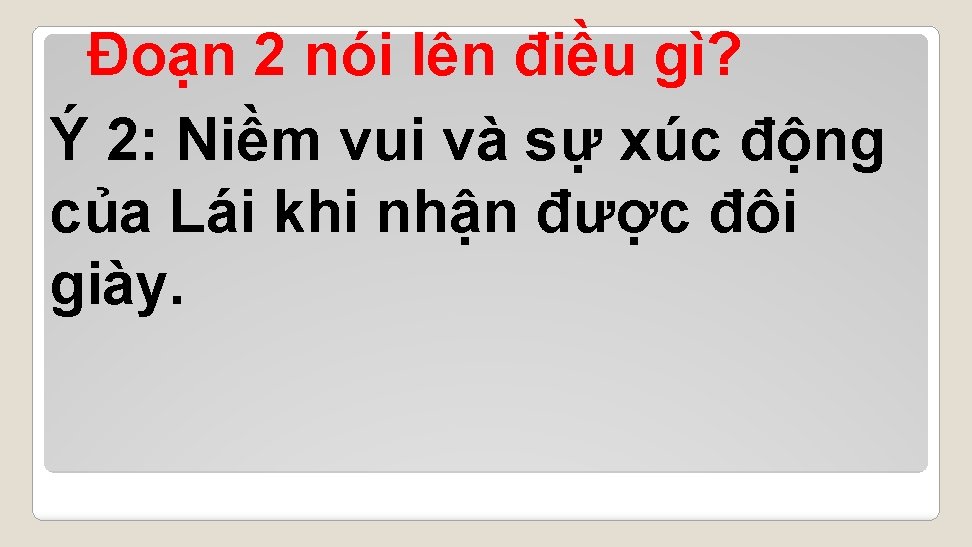 Đoạn 2 nói lên điều gì? Ý 2: Niềm vui và sự xúc động