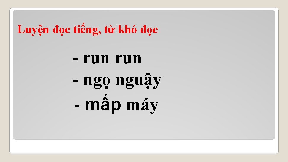 Luyện đọc tiếng, từ khó đọc - run - ngọ nguậy - mấp máy