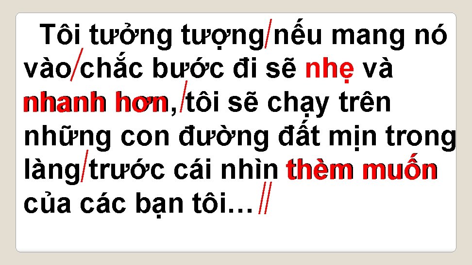 Tôi tưởng tượng nếu mang nó vào chắc bước đi sẽ nhẹ và hơn,