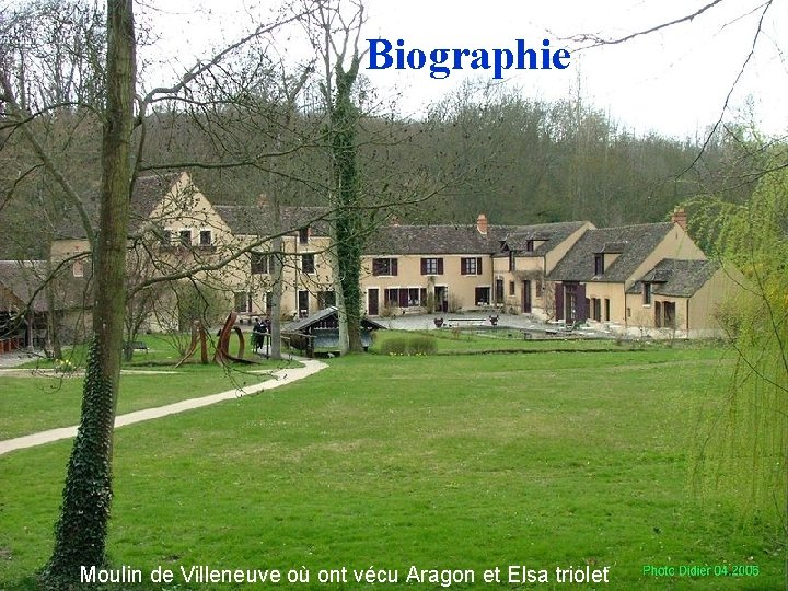 Biographie Moulin de Villeneuve où ont vécu Aragon et Elsa triolet 