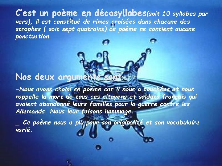 C’est un poème en décasyllabes(soit 10 syllabes par vers), il est constitué de rimes