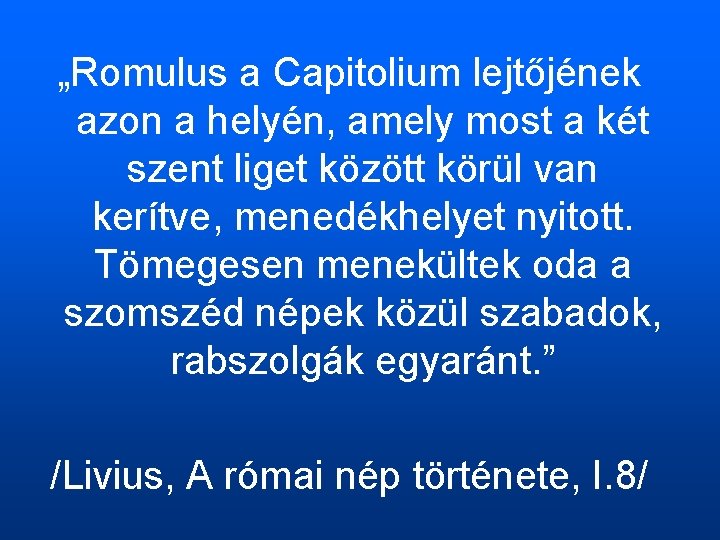 „Romulus a Capitolium lejtőjének azon a helyén, amely most a két szent liget között