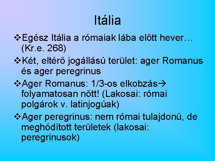 Itália v. Egész Itália a rómaiak lába előtt hever… (Kr. e. 268) v. Két,