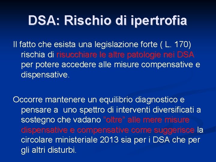 DSA: Rischio di ipertrofia Il fatto che esista una legislazione forte ( L. 170)