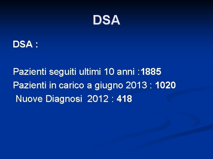 DSA : Pazienti seguiti ultimi 10 anni : 1885 Pazienti in carico a giugno