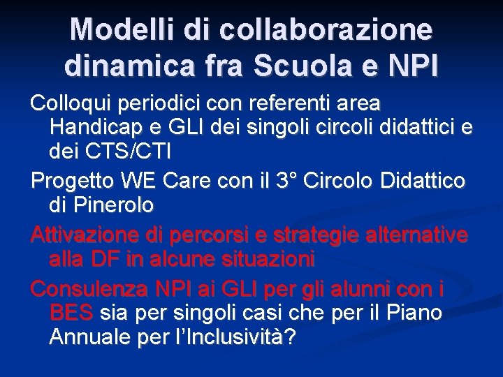 Modelli di collaborazione dinamica fra Scuola e NPI Colloqui periodici con referenti area Handicap