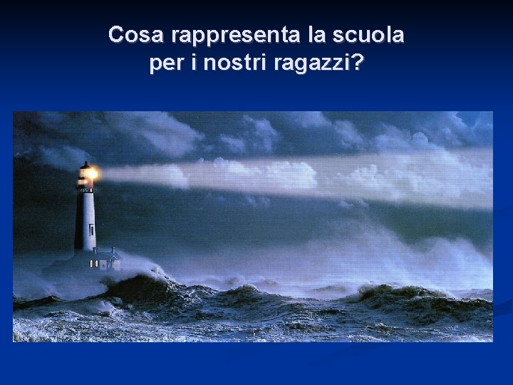 Cosa rappresenta la scuola per i nostri ragazzi? 