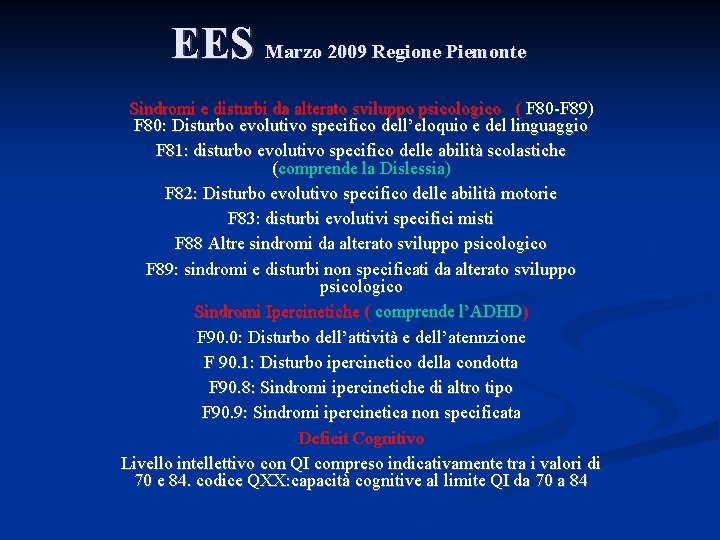 EES Marzo 2009 Regione Piemonte Sindromi e disturbi da alterato sviluppo psicologico ( F