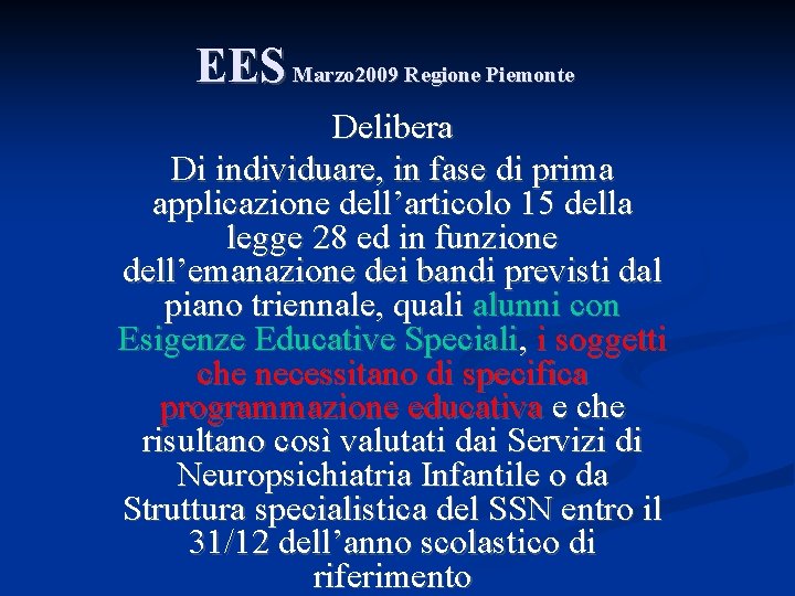 EES Marzo 2009 Regione Piemonte Delibera Di individuare, in fase di prima applicazione dell’articolo