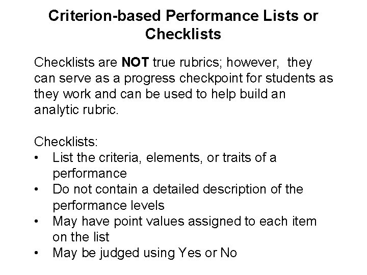 Criterion-based Performance Lists or Checklists are NOT true rubrics; however, they can serve as