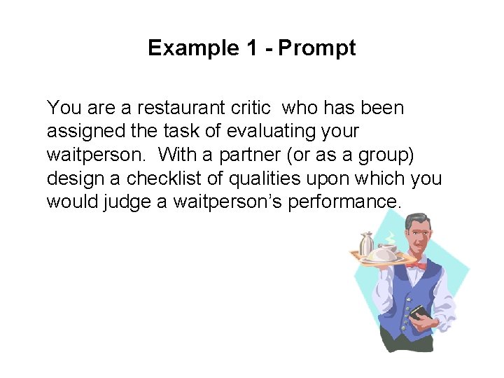 Example 1 - Prompt You are a restaurant critic who has been assigned the Example 1 - Prompt You are a restaurant critic who has been assigned the