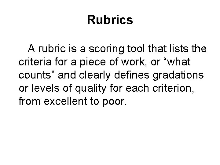 Rubrics A rubric is a scoring tool that lists the criteria for a piece Rubrics A rubric is a scoring tool that lists the criteria for a piece