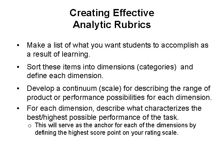 Creating Effective Analytic Rubrics • Make a list of what you want students to