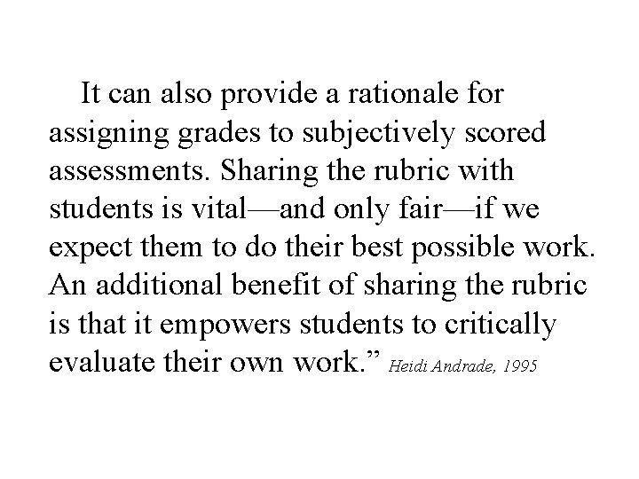 It can also provide a rationale for assigning grades to subjectively scored assessments. It can also provide a rationale for assigning grades to subjectively scored assessments.