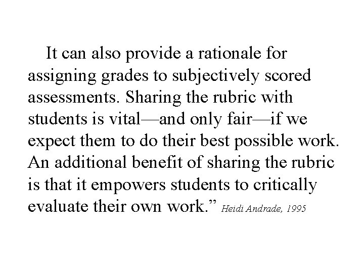  It can also provide a rationale for assigning grades to subjectively scored assessments.