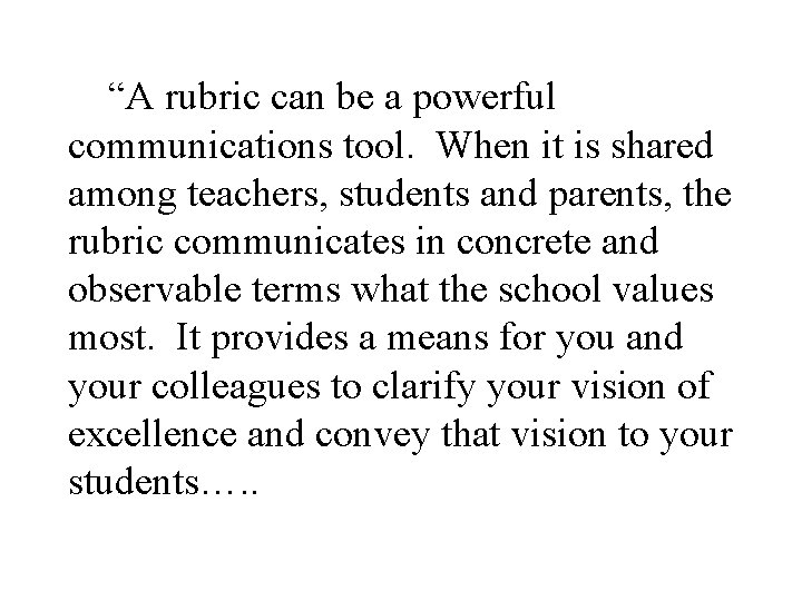  “A rubric can be a powerful communications tool. When it is shared among