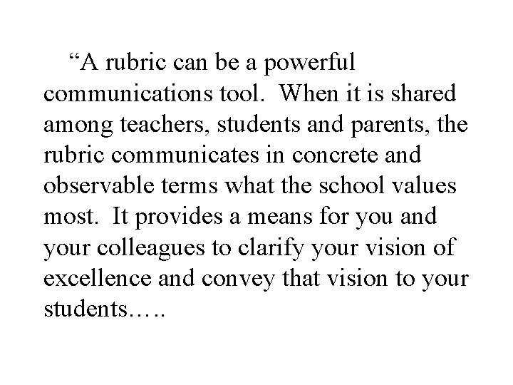 “A rubric can be a powerful communications tool. When it is shared among “A rubric can be a powerful communications tool. When it is shared among