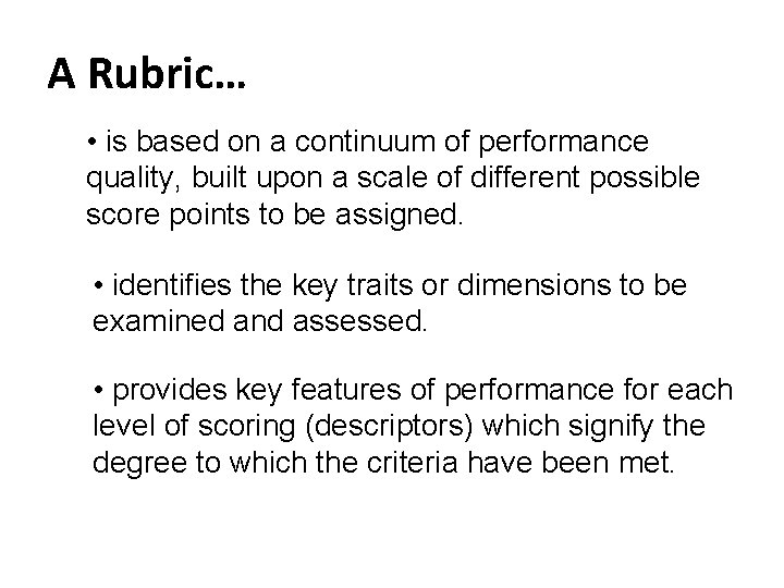 A Rubric… • is based on a continuum of performance quality, built upon a