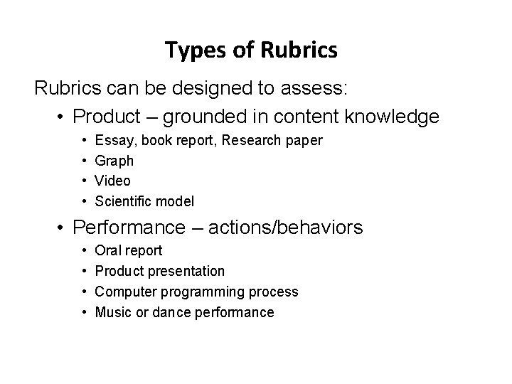 Types of Rubrics can be designed to assess: • Product – grounded in content
