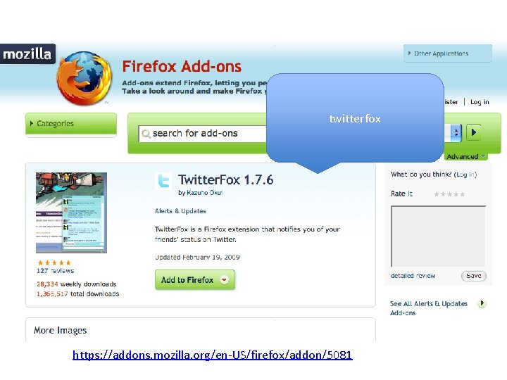 twitterfox https: //addons. mozilla. org/en-US/firefox/addon/5081 