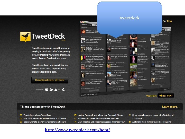 tweetdeck http: //www. tweetdeck. com/beta/ 