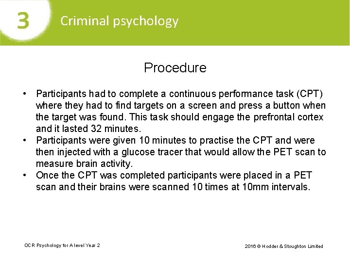 Criminal psychology Procedure • Participants had to complete a continuous performance task (CPT) where