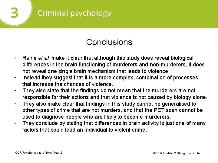 Criminal psychology Conclusions • • • Raine et al. make it clear that although