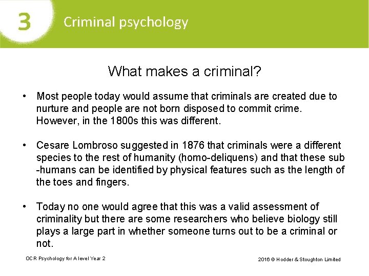 Criminal psychology What makes a criminal? • Most people today would assume that criminals