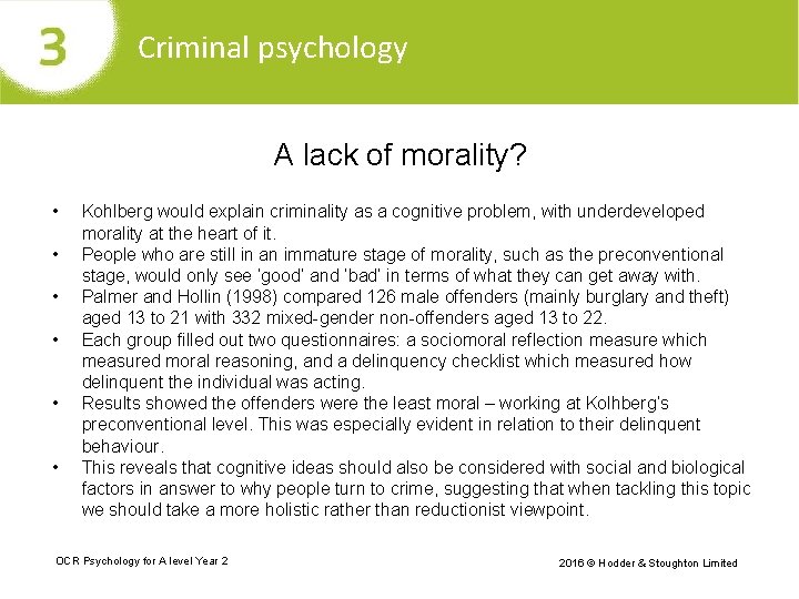 Criminal psychology A lack of morality? • • • Kohlberg would explain criminality as