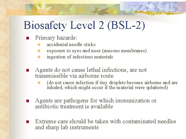 Biosafety Level 2 (BSL-2) n Primary hazards: n n accidental needle sticks exposure to Biosafety Level 2 (BSL-2) n Primary hazards: n n accidental needle sticks exposure to