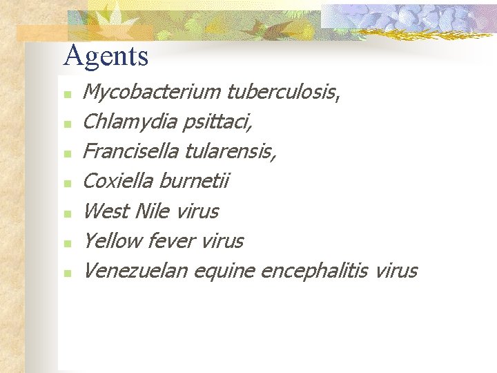 Agents Mycobacterium tuberculosis, n Chlamydia psittaci, n Francisella tularensis, n Coxiella burnetii n West Agents Mycobacterium tuberculosis, n Chlamydia psittaci, n Francisella tularensis, n Coxiella burnetii n West