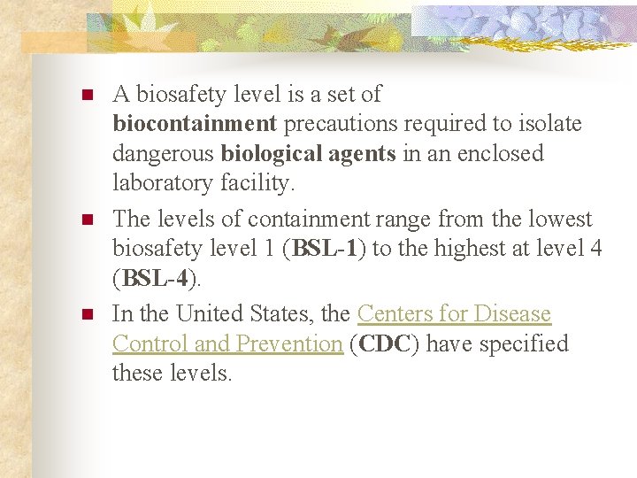 n n n A biosafety level is a set of biocontainment precautions required to n n n A biosafety level is a set of biocontainment precautions required to