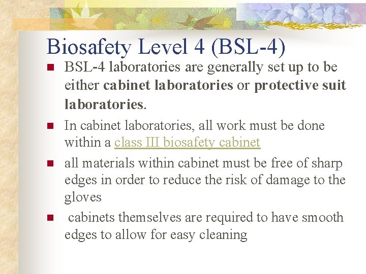 Biosafety Level 4 (BSL-4) n BSL-4 laboratories are generally set up to be either Biosafety Level 4 (BSL-4) n BSL-4 laboratories are generally set up to be either