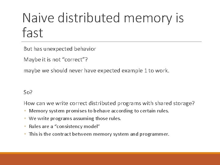 Naive distributed memory is fast But has unexpected behavior Maybe it is not “correct”?