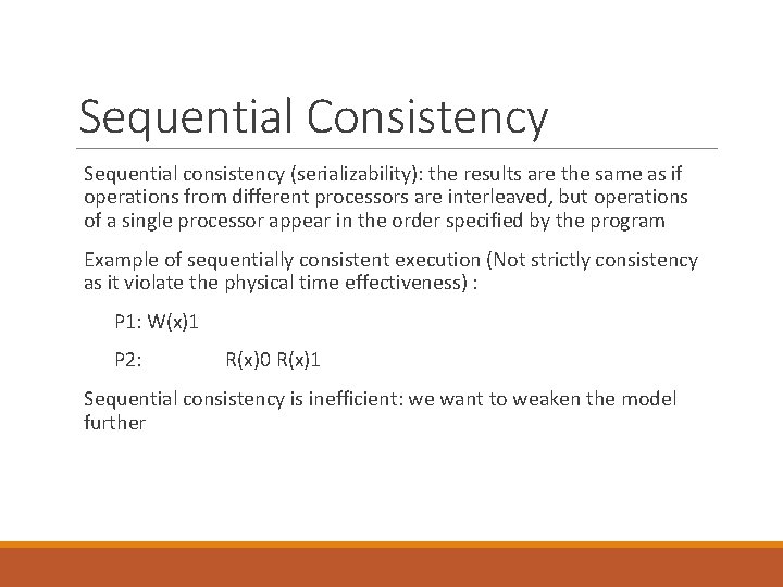 Sequential Consistency Sequential consistency (serializability): the results are the same as if operations from