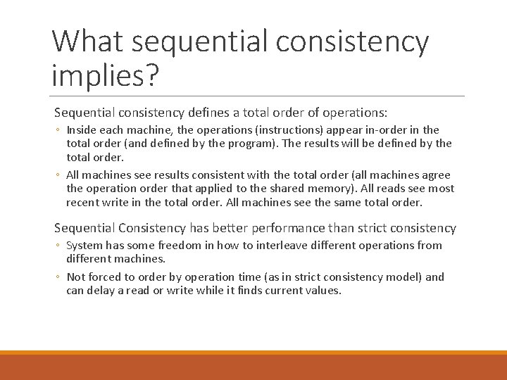 What sequential consistency implies? Sequential consistency defines a total order of operations: ◦ Inside