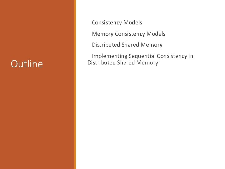 Consistency Models Memory Consistency Models Distributed Shared Memory Outline Implementing Sequential Consistency in Distributed