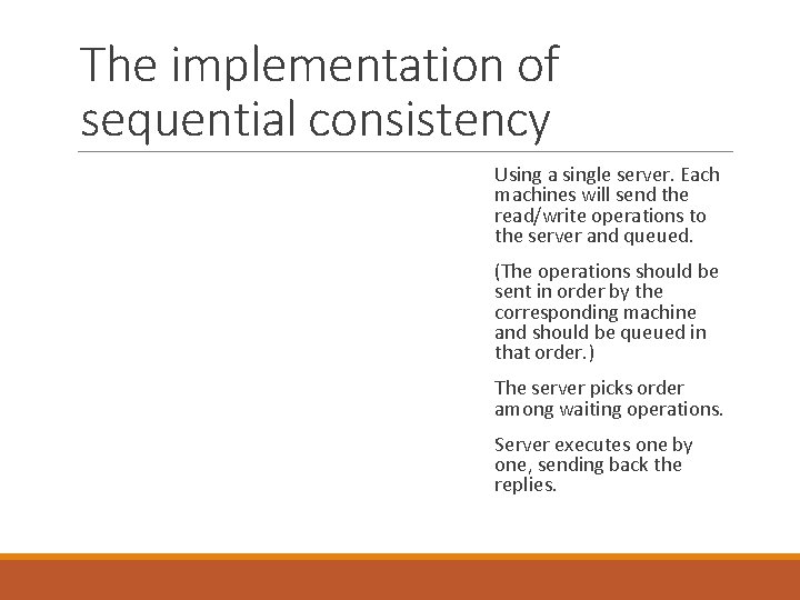 The implementation of sequential consistency Using a single server. Each machines will send the