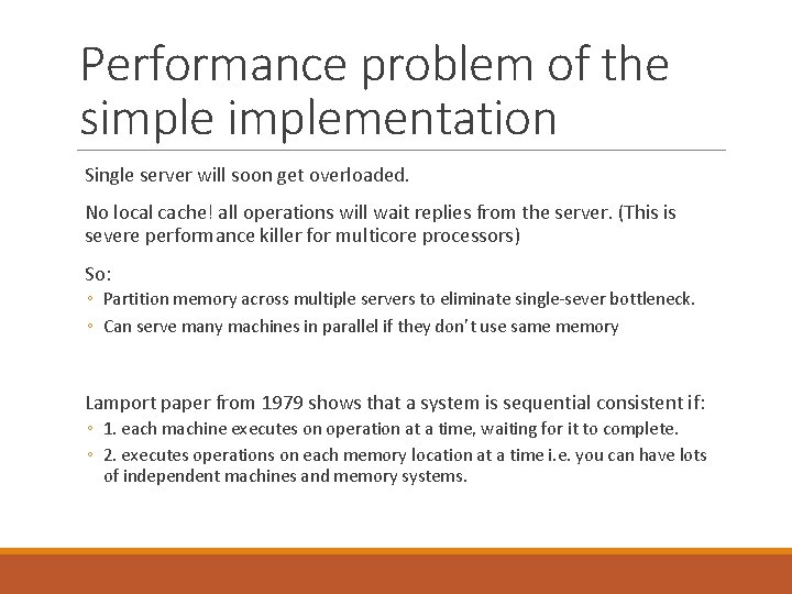 Performance problem of the simplementation Single server will soon get overloaded. No local cache!