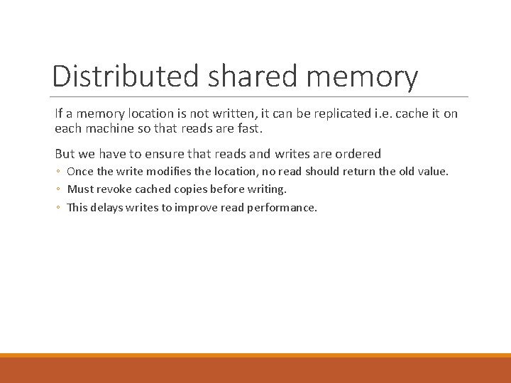 Distributed shared memory If a memory location is not written, it can be replicated