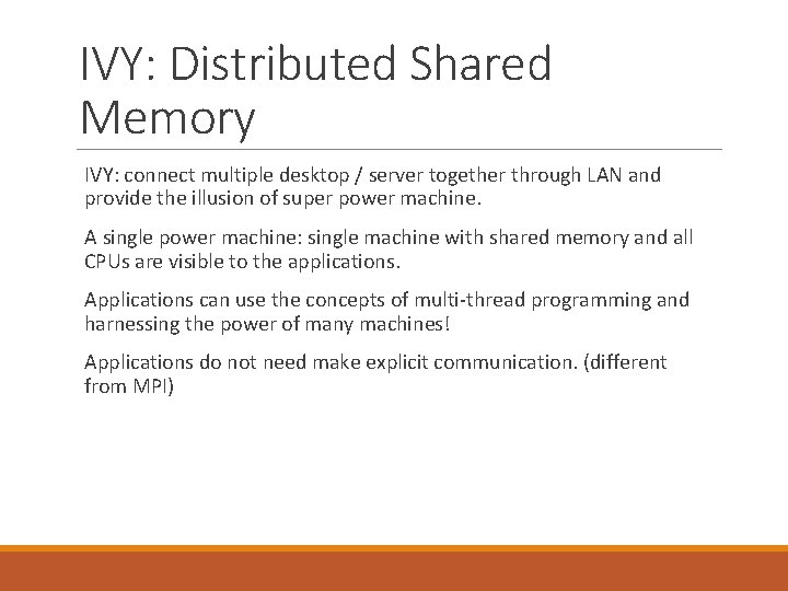 IVY: Distributed Shared Memory IVY: connect multiple desktop / server together through LAN and