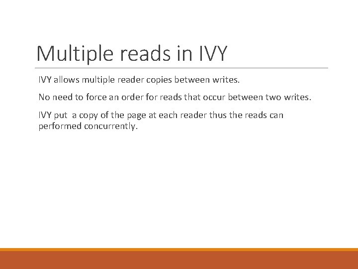 Multiple reads in IVY allows multiple reader copies between writes. No need to force