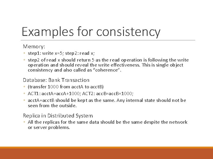 Examples for consistency Memory: ◦ step 1: write x=5; step 2: read x; ◦