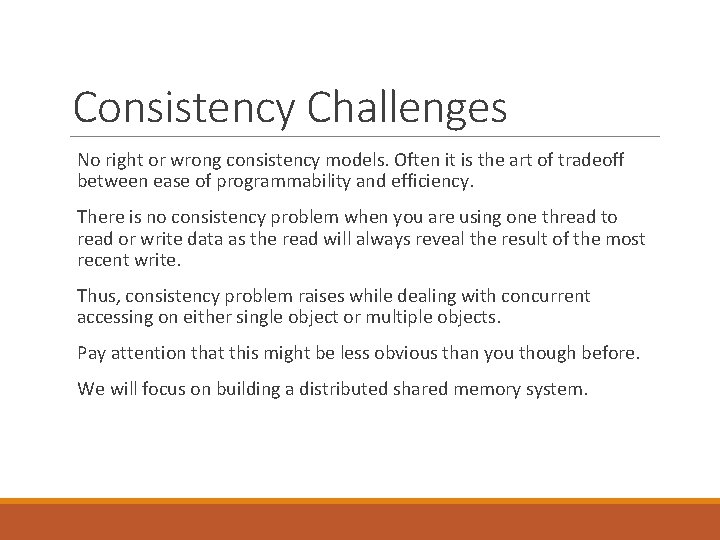 Consistency Challenges No right or wrong consistency models. Often it is the art of