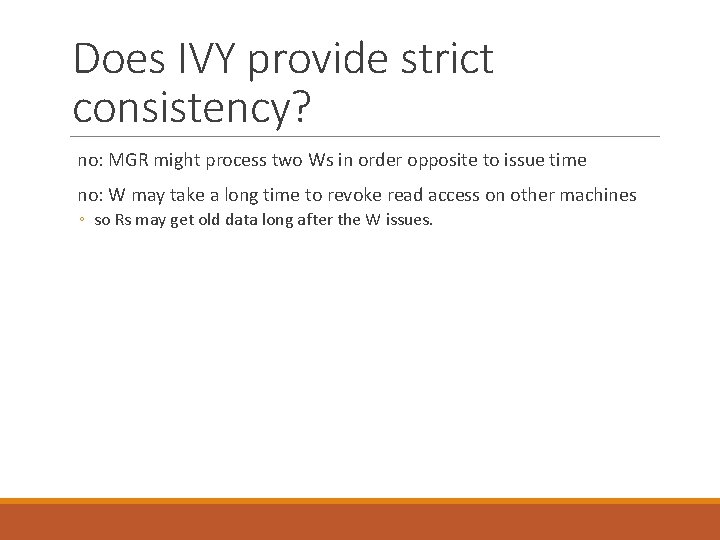 Does IVY provide strict consistency? no: MGR might process two Ws in order opposite