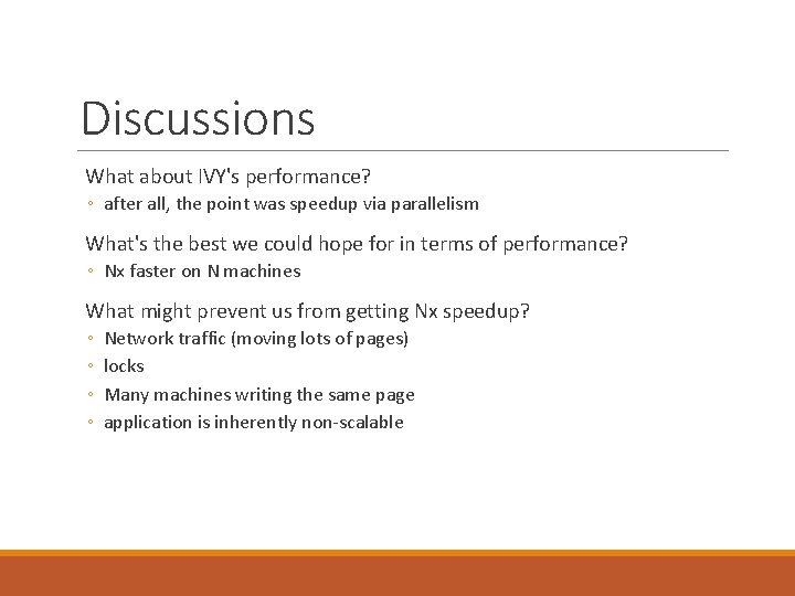 Discussions What about IVY's performance? ◦ after all, the point was speedup via parallelism