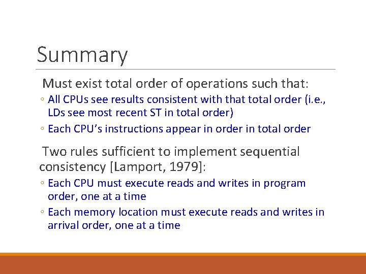 Summary Must exist total order of operations such that: ◦ All CPUs see results